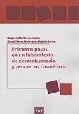 Primeros pasos en Un Laboratorio De Dermofarmacia y Productos Cosméticos: Una guía práctica sobre seguridad y efectividad de formulaciones tópicas: 80 (Educació. Sèrie laboratori Materials)