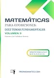 Matemáticas para Oposiciones: Diez Temas Fundamentales (Volumen 3): Preparación para Oposiciones de Profesor de Secundaria de Matemáticas