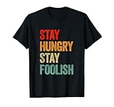 Gráfico Inspirador Stay Hungry & Foolish Camiseta