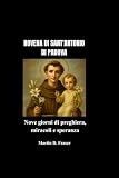 NOVENA DI SANT'ANTONIO DI PADOVA: Nove giorni di preghiera, miracoli e speranza