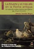 La Muerte y el más allá en la Roma antigua. Un estudio sobre textos escogidos (ss. III a. C- IV d. C)