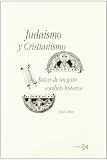 Juda?smo y cristianismo: Raices de Un Gran Conflicto Historico: 71 (Fundamentos)