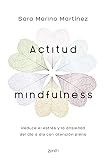 Actitud Mindfulness: Reduce el estrés y la ansiedad del día a día con atención plena (Autoayuda y superación)