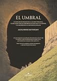 El umbral: El extraño fenómeno de la lucidez terminal, su relación con las experiencias cercanas a la muerte y el misterio de la conciencia humana. (La muchacha de dos cabezas)