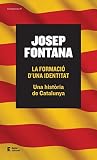 La Formació D'una Identitat. Una Història De Catalunya: 57 (Història i territori)