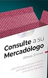 Consulte a su Mercadólogo: La primer guía de Marketing Farmacéutico e industrias reguladas en México