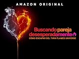 Buscando pareja desesperadamente: Cómo escapar de Twin Flames Universe
