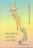 Ven Espíritu del padre y Del Hijo !: Decenario al Espíritu Santo