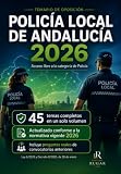 Temario Policía Local de Andalucía 2026: 45 temas desarrollados conforme al programa oficial · Acceso libre · Adaptado al Decreto 8/2026 (Colección Policía Local Andalucía 2026)