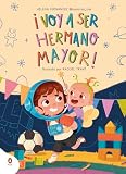 ¡Voy a ser hermano mayor!: Un libro para explicar la llegada de un hermano (Imprescindibles)
