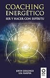 Coaching energético: Ser y hacer con Espíritu (Crecimiento personal)