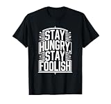 Stay Hungry Foolish Motivational Inspirational Hombres Mujeres Camiseta