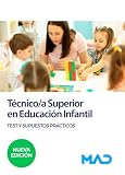 TECNICO;A SUPERIOR EN EDUCACION INFANTIL. TEST Y SUPUESTOS PRACTI