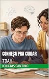 Conheça pra cuidar : TDAH (Portuguese Edition)