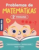 Problemas de Matemáticas 2º de Primaria: Cuaderno de repaso de matemáticas con más de 100 ejercicios para niños de 7 y 8 años