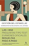 Oposiciones al CUERPO DE GESTIÓN de la administración civil DEL ESTADO (A2): RESUELTAS Paso a Paso +850 PREGUNTAS tipo TEST de exámenes oficiales de la Administración General del Estado.