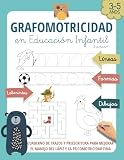 GRAFOMOTRICIDAD EN EDUCACIÓN INFANTIL 3 AÑOS +: Cuaderno de trazos y preescritura para mejorar el manejo del lápiz y la psicomotricidad fina 3, 4 y 5 ... divertidas para niños de 3 a 6 años)