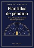 Plantillas de péndulo: Guía de uso y 29 plantillas para consultar: sí y no, vidas pasadas, relaciones familiares, chakras, aura, dinero y más.