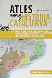 ATLES MANUAL D'HISTÒRIA DE CATALUNYA, VOL 3: DE LA DIVISIÓ DE CATALUNYA AL PRIMER D'OCTUBRE