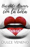 Haciendo el amor con la boca: un relato erótico corto