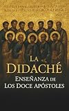 Didaché – El Texto Cristiano Más Antiguo: Traducción anotada de la Enseñanza de los Doce Apóstoles