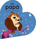 Mi papá. Libro de cartón en forma de corazón (Libros para regalar)