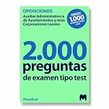 2000 Preguntas de examen tipo test para oposiciones a Auxiliares Administrativos de Ayuntamientos y otras Corporaciones Locales