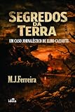 SEGREDOS DA TERRA: Um Caso Jornalístico de Elmo Cassoti