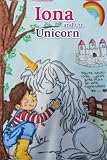 Iona and the Unicorn: 1 (Iona's Adventures)