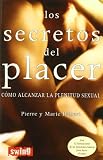 Secretos del placer, los: Descubra su infinito potencial erótico. Alcance la plenitud y el bienestar sexual. con 52 ilustraciones que recrean las posiciones básicas para hacer el amor