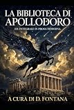 Biblioteca di Apollodoro: Edizione Integrale in Prosa Moderna: 13 (Una Versione in Prosa Moderna)
