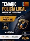 TEMARIO AGENTES DE POLICIA LOCAL CCAA VALENCIANA: Temas 1 a 40 (Decreto 179/2021)