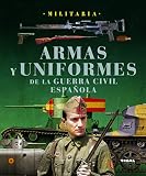 Armas Y Uniformes De La Guerra Civil Española - Colección Militaria