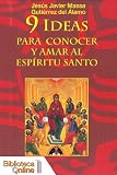 9 Ideas para conocer y amar al Espíritu Santo