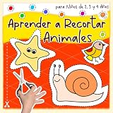 Aprender a Recortar Animales para Niños de 2, 3 y 4 Años: Libro de Cortar y Pegar para Niñas y Niños; Actividades de Preescolar; Recortables Ideales ... 2-4; Ejercicios de Grafomotricidad