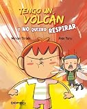 Tengo un volcán y no quiero respirar. Libro de Cartón. Segunda parte del best seller Tengo un volcán, un cuento sobre la gestión de las rabietas. Míriam Tirado y Joan Turu. +4 Años
