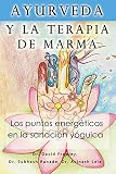 Ayurveda y la terapia de marma: Los puntos energeticos en la sanacion yoguica