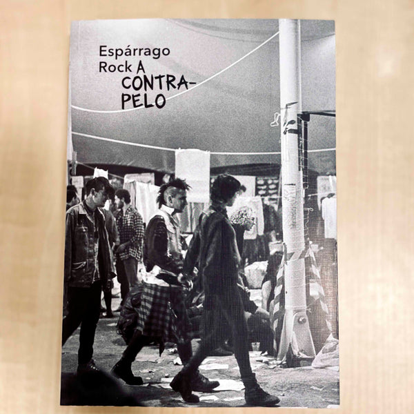 Espárrago Rock. A contrapelo. Catálogo de la exposición. ¡¡¡Promoción 10 primeras unidades!!!