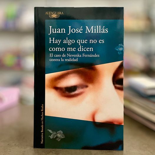 Hay algo que no es como me dicen. El caso de Nevenka contra la realidad. Juan José Millás.