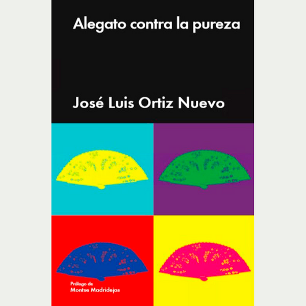 Alegato contra la Pureza. José Luis Ortiz Nuevo,