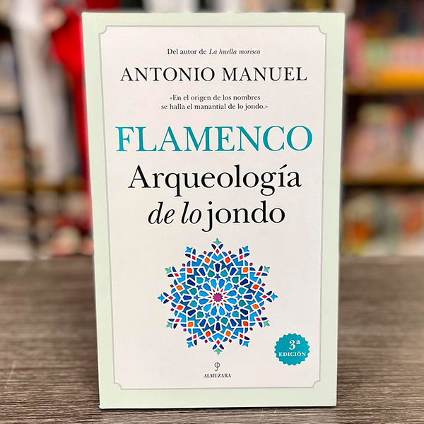 Flamenco. Arqueología de lo jondo. Antonio Manuel.