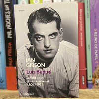 Luis Buñuel. La forja de un cineasta universal. 1900 - 1938.